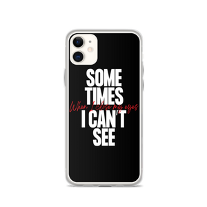 iPhone 11 Sometimes I can't See iPhone Case by Design Express