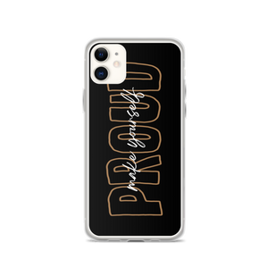 iPhone 11 Make Yourself Proud iPhone Case by Design Express