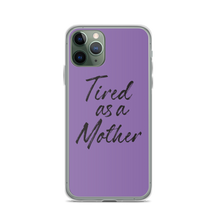 iPhone 11 Pro Tired As a Mother (Funny Mother Day) iPhone Case by Design Express