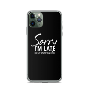 iPhone 11 Pro Sorry I'm Late (Funny Cat Lover) iPhone Case by Design Express