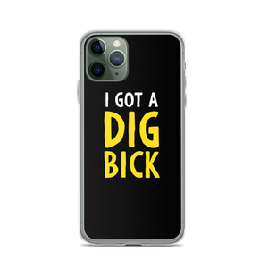 iPhone 11 Pro I Got a Dig Bick (Funny) iPhone Case by Design Express