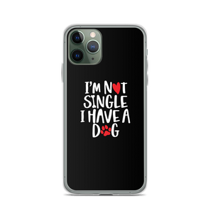 iPhone 11 Pro I'm Not Single, I Have A Dog (Dog Lover) Funny iPhone Case by Design Express