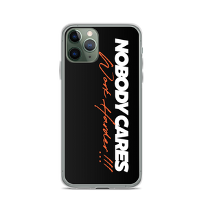 iPhone 11 Pro Nobody Cares, Work Harder (Motivation) iPhone Case by Design Express