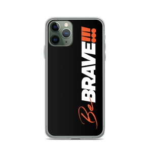 iPhone 11 Pro Be Brave (Motivation) iPhone Case by Design Express