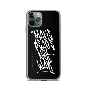 iPhone 11 Pro Make Peace Not War Vertical Graffiti (motivation) iPhone Case by Design Express