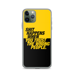 iPhone 11 Pro Shit happens when you trust the wrong people (Bold) iPhone Case by Design Express