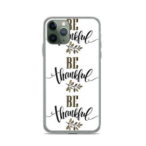 iPhone 11 Pro Be Thankful iPhone Case by Design Express