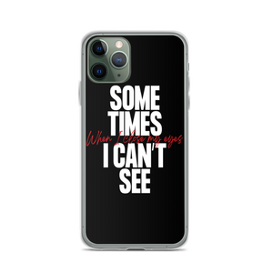 iPhone 11 Pro Sometimes I can't See iPhone Case by Design Express