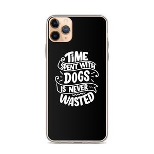 iPhone 11 Pro Max Time Spent With Dogs is Never Wasted (Dog Lover) Funny iPhone Case by Design Express