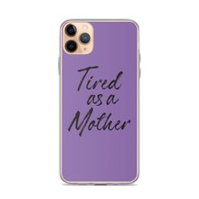 iPhone 11 Pro Max Tired As a Mother (Funny Mother Day) iPhone Case by Design Express