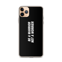 iPhone 11 Pro Max Be a Warrior, Not a Worrier Funny iPhone Case by Design Express