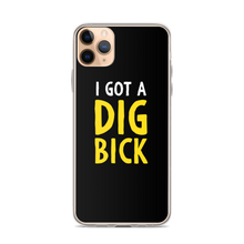 iPhone 11 Pro Max I Got a Dig Bick (Funny) iPhone Case by Design Express