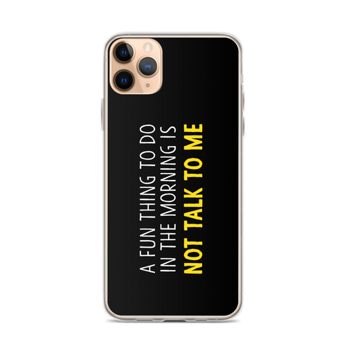 iPhone 11 Pro Max Not Talk To Me (Funny) iPhone Case copy by Design Express