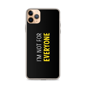 iPhone 11 Pro Max I'm Not For Everyone (Funny) iPhone Case by Design Express