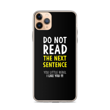 iPhone 11 Pro Max Do Not Read The Next Sentence iPhone Case by Design Express