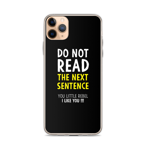 iPhone 11 Pro Max Do Not Read The Next Sentence iPhone Case by Design Express