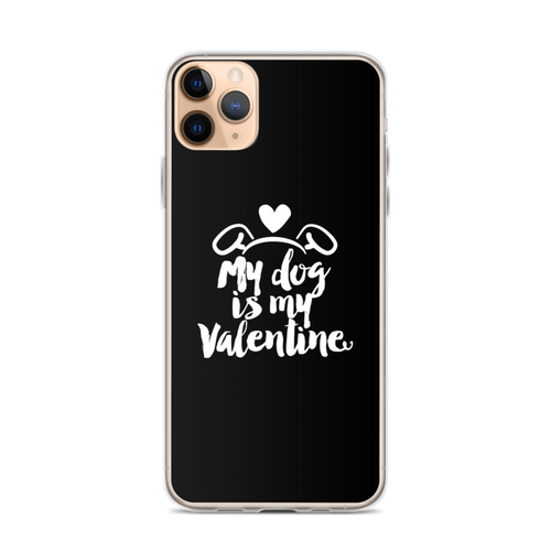 iPhone 11 Pro Max My Dog is My Valentine (Dog lover) Funny iPhone Case by Design Express