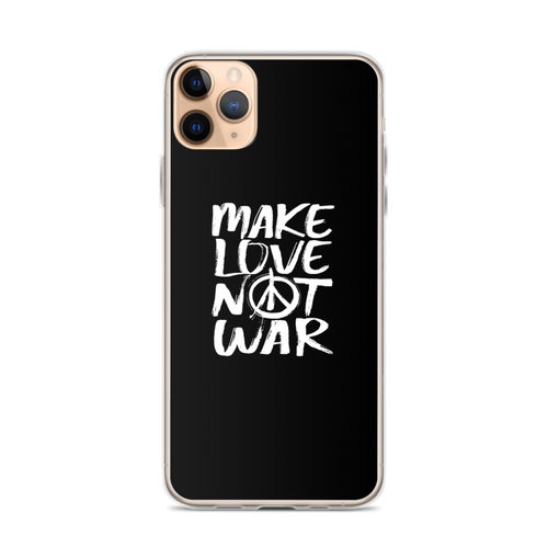 iPhone 11 Pro Max Make Love Not War (Funny) iPhone Case by Design Express