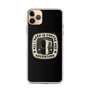 iPhone 11 Pro Max All I Need Is Coffee And Adventure iPhone Case by Design Express