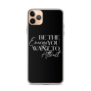 iPhone 11 Pro Max Be the energy you want to attract (motivation) iPhone Case by Design Express