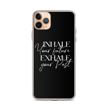 iPhone 11 Pro Max Inhale your future, exhale your past (motivation) iPhone Case by Design Express