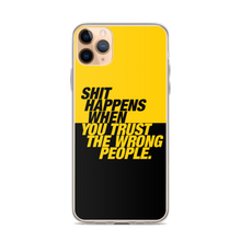 iPhone 11 Pro Max Shit happens when you trust the wrong people (Bold) iPhone Case by Design Express
