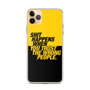 iPhone 11 Pro Max Shit happens when you trust the wrong people (Bold) iPhone Case by Design Express