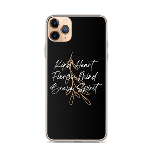 iPhone 11 Pro Max Kind Heart, Fierce Mind, Brave Spirit iPhone Case by Design Express