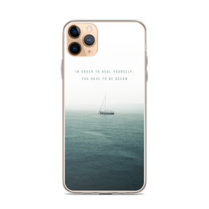 iPhone 11 Pro Max In order to heal yourself, you have to be ocean iPhone Case by Design Express