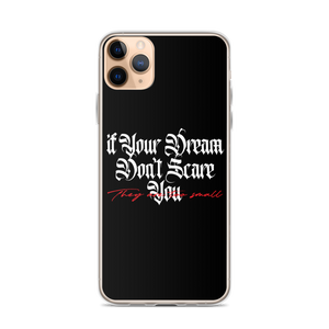 iPhone 11 Pro Max If your dream don't scare you, they are too small iPhone Case by Design Express