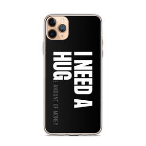 iPhone 11 Pro Max I need a huge amount of money (Funny) iPhone Case by Design Express
