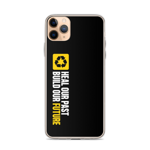 iPhone 11 Pro Max Heal our past, build our future (Motivation) iPhone Case by Design Express