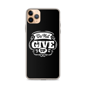 iPhone 11 Pro Max Do Not Give Up iPhone Case by Design Express