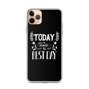 iPhone 11 Pro Max Today is always the best day iPhone Case by Design Express