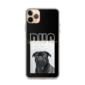 iPhone 11 Pro Max Life is Better with a PUG iPhone Case by Design Express