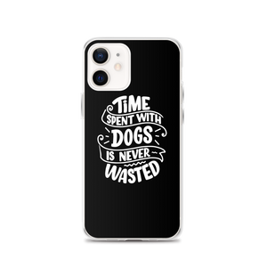 iPhone 12 Time Spent With Dogs is Never Wasted (Dog Lover) Funny iPhone Case by Design Express