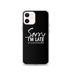 iPhone 12 Sorry I'm Late (Funny Cat Lover) iPhone Case by Design Express