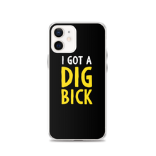 iPhone 12 I Got a Dig Bick (Funny) iPhone Case by Design Express