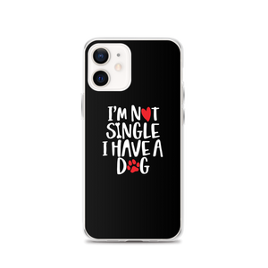 iPhone 12 I'm Not Single, I Have A Dog (Dog Lover) Funny iPhone Case by Design Express