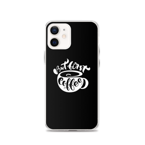 iPhone 12 But First Coffee (Coffee Lover) Funny iPhone Case by Design Express