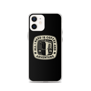 iPhone 12 All I Need Is Coffee And Adventure iPhone Case by Design Express