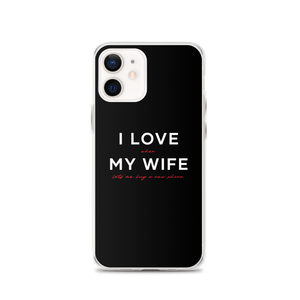 iPhone 12 I Love My Wife (Funny) iPhone Case by Design Express
