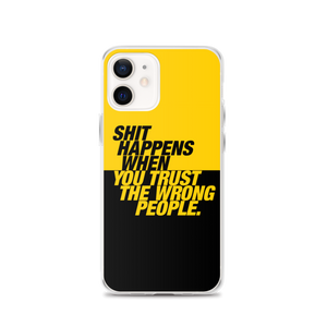 iPhone 12 Shit happens when you trust the wrong people (Bold) iPhone Case by Design Express