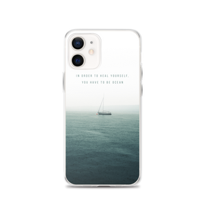 iPhone 12 In order to heal yourself, you have to be ocean iPhone Case by Design Express