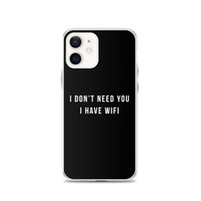 iPhone 12 I don't need you, i have wifi (funny) iPhone Case by Design Express