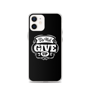 iPhone 12 Do Not Give Up iPhone Case by Design Express