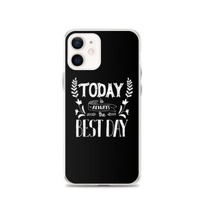 iPhone 12 Today is always the best day iPhone Case by Design Express