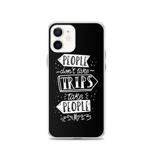 iPhone 12 People don't take trips, trips take people iPhone Case by Design Express