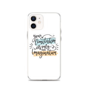 iPhone 12 Your limitation it's only your imagination iPhone Case by Design Express