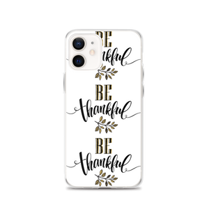 iPhone 12 Be Thankful iPhone Case by Design Express